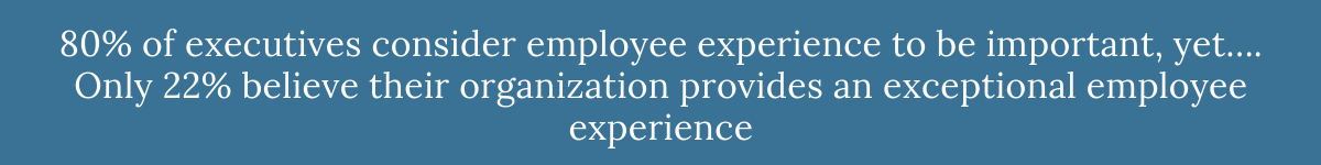 80% of executives consider employee experience to be important